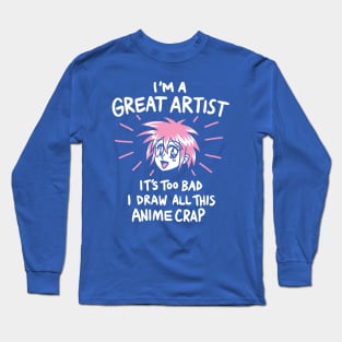 I Draw Anime Crap Long Sleeve T-Shirt